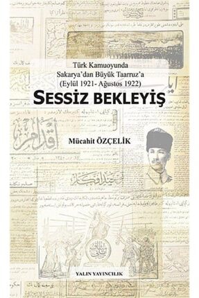 Sessiz Bekleyiş & Türk Kamuoyunda Sakaryadan Büyük Taarruza (eylül 1921-ağustos 1922)