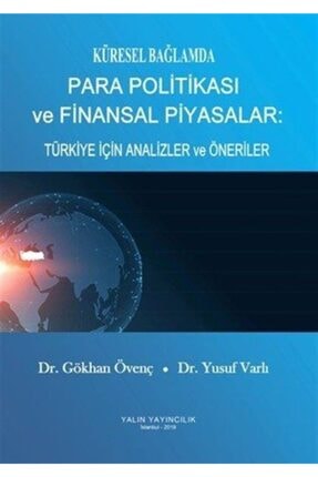 Küresel Bağlamda Para Politikası Ve Finansal Piyasalar: Türkiye Için Analizler Ve Öneriler