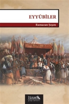 Eyyubiler (1169-1260) - Ramazan Şeşen
