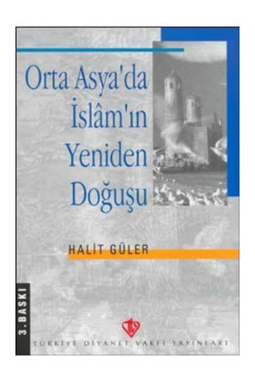 Orta Asyada İslamın Yeniden Doğuşu - Halit Güler