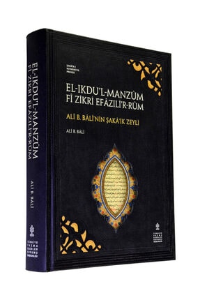 El-ıkdul-manzum Fi Zikri Efazılir-rum-ali B.balinin Şakaik Zeyli ( Inceleme, Metin, Çeviri )
