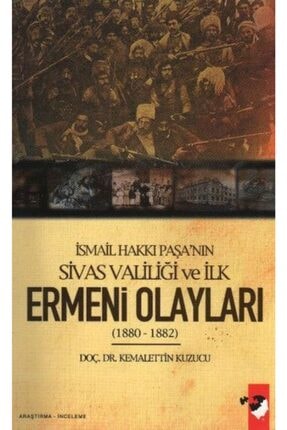 İsmail Hakkı Paşanın Sivas Valiliği ve İlk Ermeni Olayları 1880 1882
