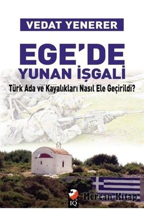 Egede Yunan İşgali Türk Ada ve Kayalıkları Nasıl İşgal Edildi