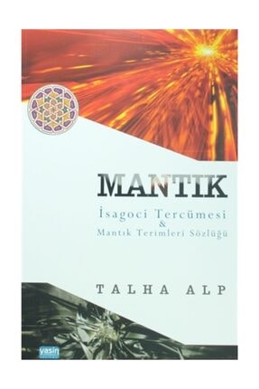 Mantık İsagoci Tercümesi & Mantık Terimleri Sözlüğü - Talha Alp