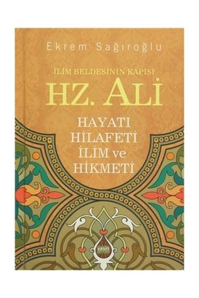 Hz. Ali - İlim Beldesinin Kapısı - Ekrem Sağıroğlu