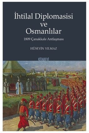 Ihtilal Diplomasisi Ve Osmanlılar - Hüseyin Yılmaz 9786057819987