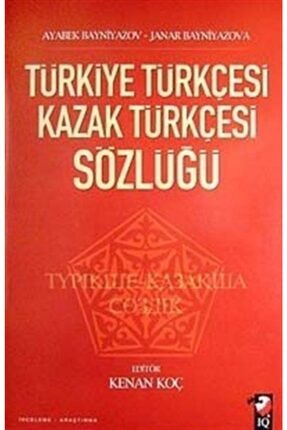 Türkiye Türkçesi Kazak Türkçesi Sözlüğü  Ayabek Bayniyazov Janar Bayniyazova
