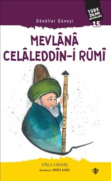 Gönüller Güneşi Mevlana Celaleddini Rumi Türk İslam Büyükleri 15
