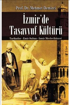 Izmirde Tasavvuf Kültürü - Tarikatler-emir Sultan-ızmir Mevlevihanesi