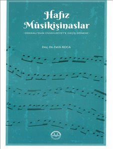 Hafız Musikişinaslar Osmanlıdan Cumhuriyete Geçiş Dönemi