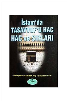 İslamda Tasavvufu Hac, Hac ve Sırları