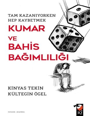 Kumar ve Bahis Bağımlılığı - Tam Kazanıyorken Hep Kaybetmek