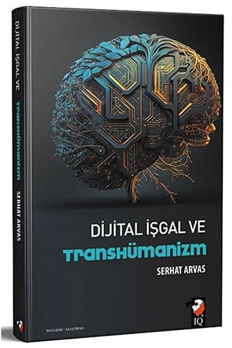  Dijital İşgal ve Transhümanizm