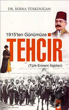 1915ten Günümüze Tehcir / Türk Ermeni İlişkileri