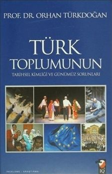 Türk Toplumunun Tarihsel Kimliği ve Günümüz Sorunları