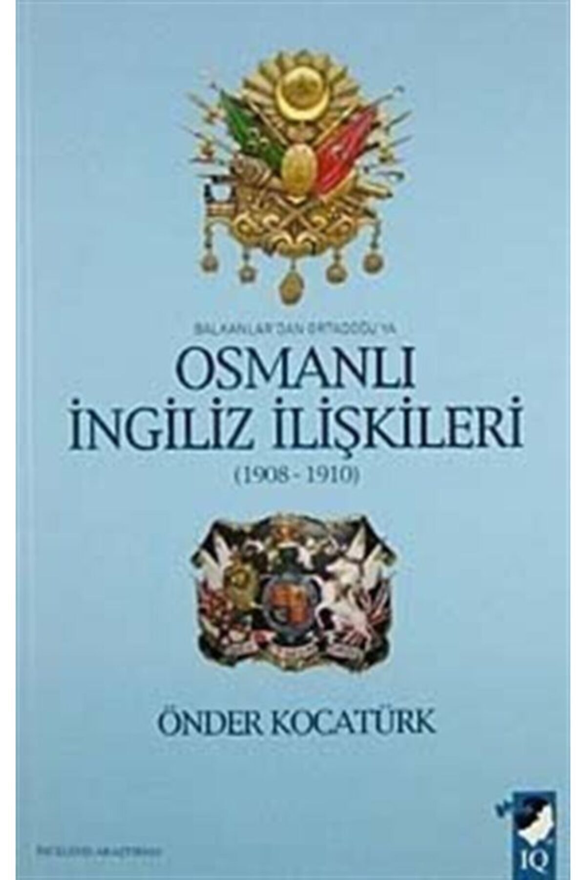 Balkanlardan Ortadoğuya Osmanlı Ingiliz Ilişkileri (1908-1910)